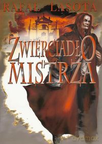 Zwierciadło Mistrza - Rafał Lasota [KSIĄŻKA]