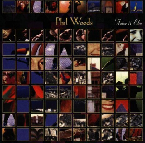 Phil Woods: Astor & Elis [CD]
