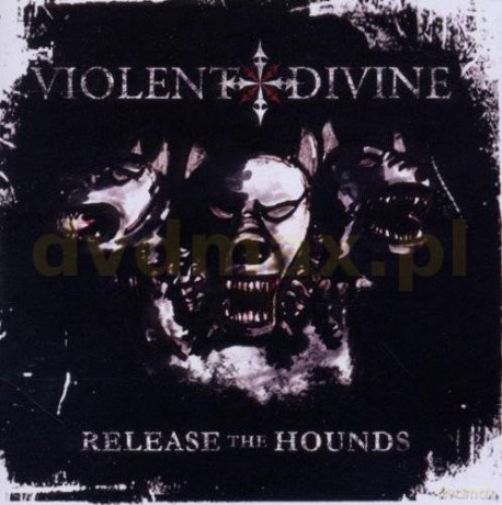 Violent Divine: Release The Hounds [CD]
