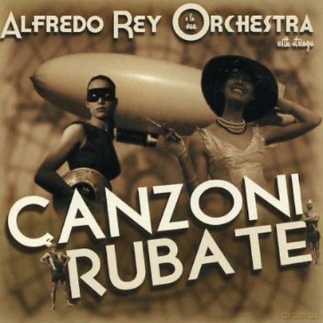 Alfredo Rey E La Sua Orchestra: Canzoni Rubate [CD]