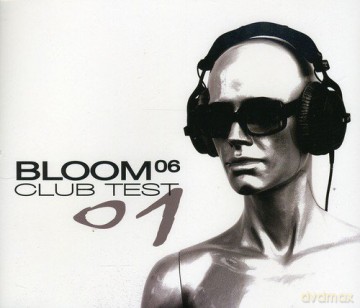 Bloom 06: Club Test 01 [CD]