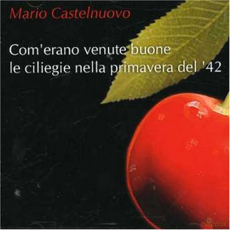 Mario Castelnuovo: Com'erano Venute Buone Le Cili [CD]