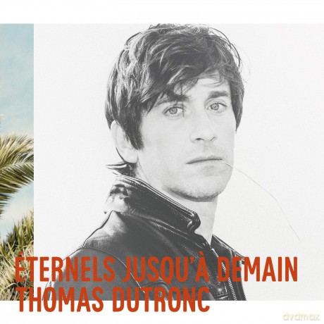 Thomas Dutronc: Eternels Jusqu'a Demain [2CD]
