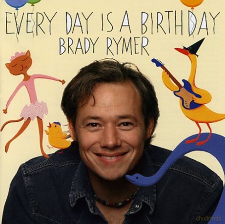 Brady Rymer: Every Day Is a Birthday [CD]