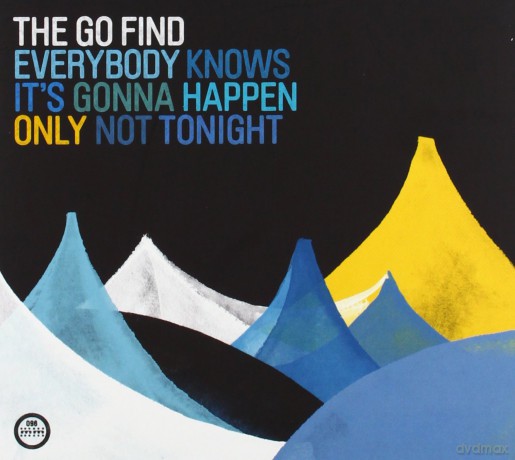 Go Find: Everybody Knows It's Gonna Happen Only Not Tonight [CD]