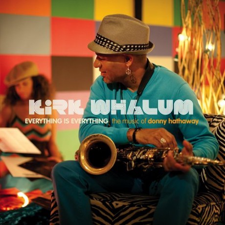 Kirk Whalum: Everything Is Everything: The Music of Donny Hathaway [CD]