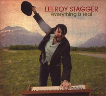 Leeroy Stagger: Everything Is Real [CD]