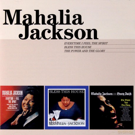 Mahalia Jackson: Everytime I Feel... + Bless This House + Power & Glory [2CD]