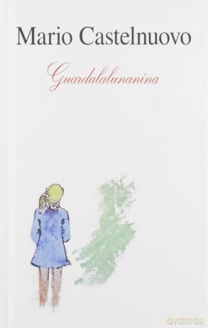 Mario Castelnuovo: Guardalalunanina [3CD]
