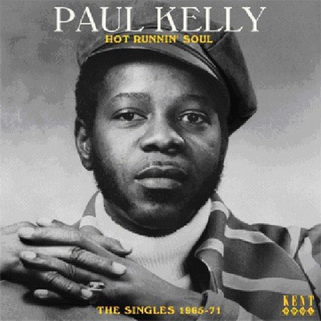 Paul Kelly: Hot Runnin' Soul 1965-'71 [CD]