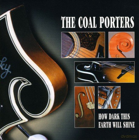 The Coal Porters: How Dark This Earth Will Shine [CD]