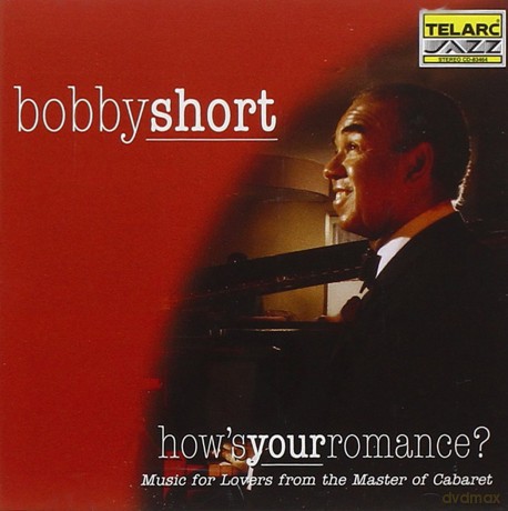 Bobby Short: How's Your Romance [CD]
