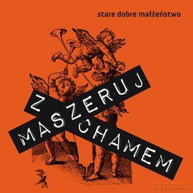 Stare Dobre Małżeństwo: Maszeruj Z Chamem (digipack) [CD]+DVD]