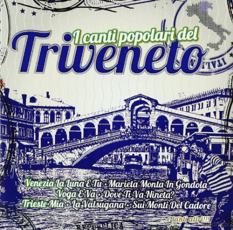 Vari-Canti Polari Triveneto: I Canti Popolari Triveneto [CD]