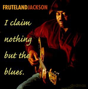 Fruteland Jackson: I Claim Nothing But The [CD]