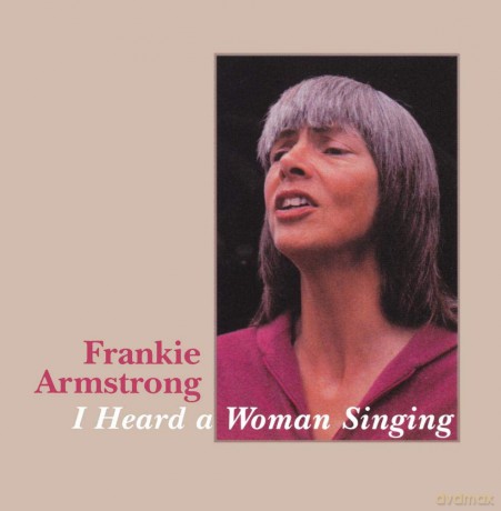 Frankie Armstrong: I Heard A Woman Singing [CD]