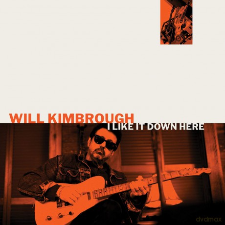 Will Kimbrough: I Like It Down Here [CD]