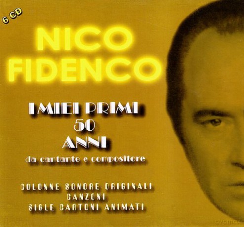 Nico Fidenco: I Miei Primi 50 Anni Da Cantante E Compositore [CD]