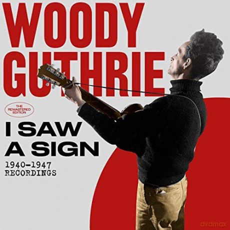 Woody Guthrie: I Saw A Sighn-1940-1947 Recordings [2CD]