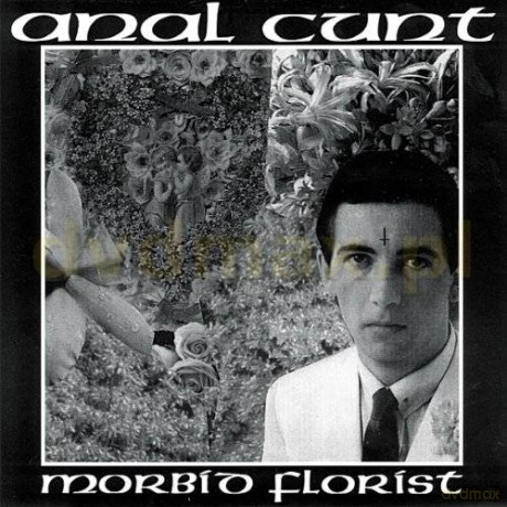 Anal Cunt: Morbid Florist [CD]