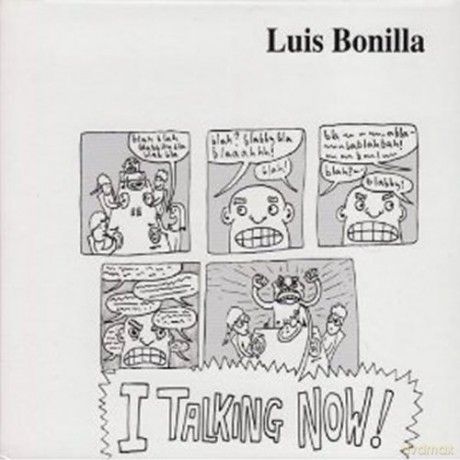 Luis Bonilla: I Talking Now [CD]