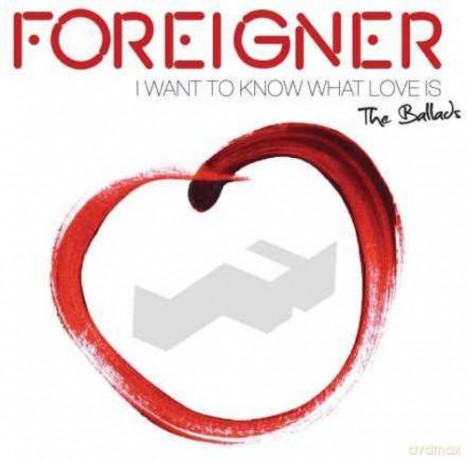 Foreigner: I Want To Know What Love Is: The Ballads [CD]
