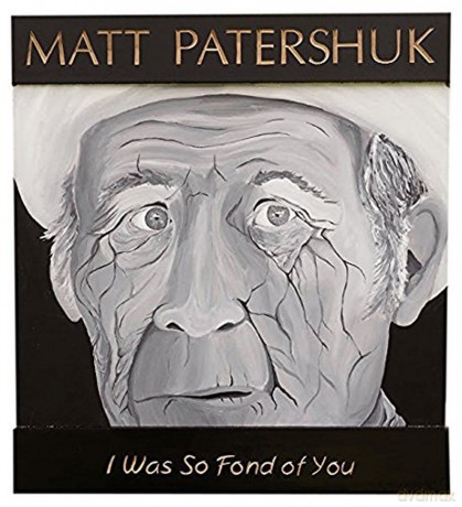 Matt Patershuk: I Was So Fond Of You [CD]