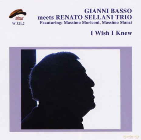 Gianni Basso Meets Sellani Trio: I Wish I Knew [CD]