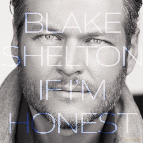 Blake Shelton: If I'm Honest [CD]