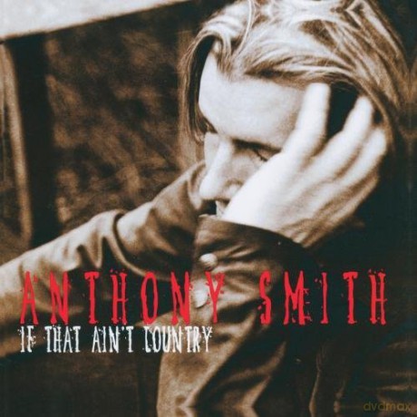 Anthony Smith: If That Ain't Country [CD]