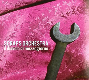 Scraps Orchestra: Il Diavolo Di Mezzogiorno [CD]