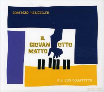 Lorenzo Hengeller: Il Giovanotto Matto [CD]