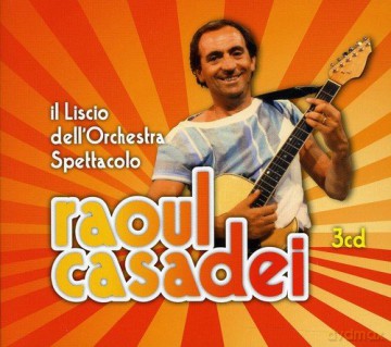 Raoul Casadei: Il Liscio Dell Orchestra Spettacolo [3CD]