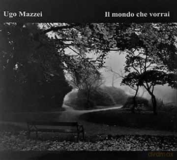 Ugo Mazzei: Il Mondo Che Vorrai [CD]