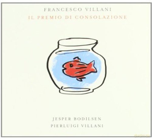 Francesco Villani: Il Premio Di Consolazione [CD]