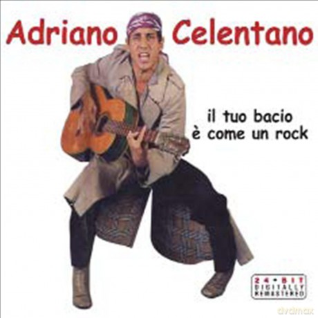 Adriano Celentano: Il Tuo Bacio E' Come Un Rock [CD]