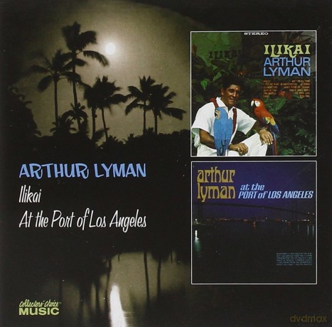 Arthur Lyman: Ilikai / Port Los Angeles [CD]
