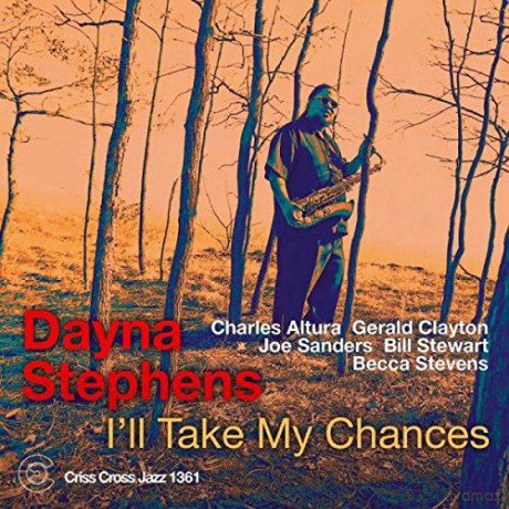 Dayna Stephens: I'll Take My Chances [CD]