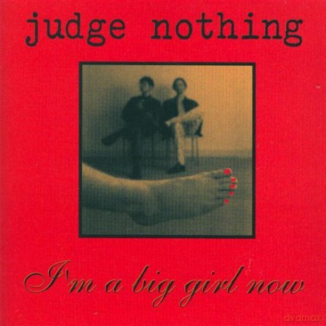 Judge Nothing: I'm A Big Girl Now [CD]