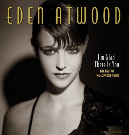 Eden Atwood: I'm Glad There Is You [CD]