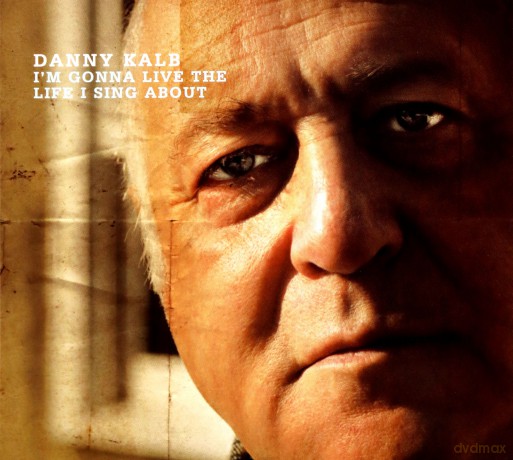 Danny Kalb: I'm Going to Live the Life I Sing About [CD]