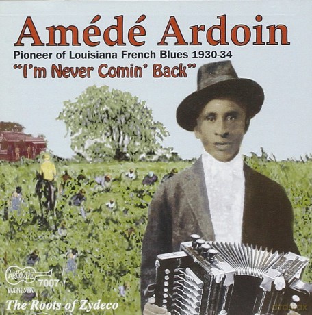 Amede Ardoin: I'm Never Comin Back [CD]