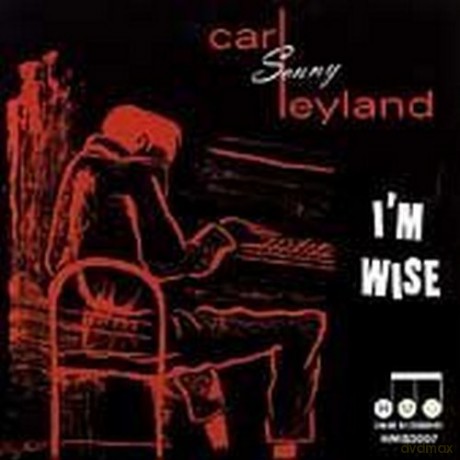 Carl Sonny Leyland: I'm Wise [CD]