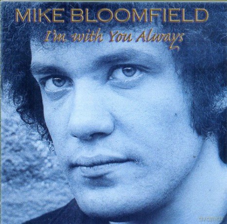 Mike Bloomfield: I'm With You Always [CD]