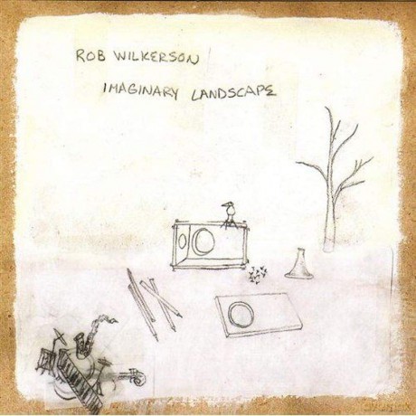 Rob Wilkerson: Imaginary Landscape [CD]