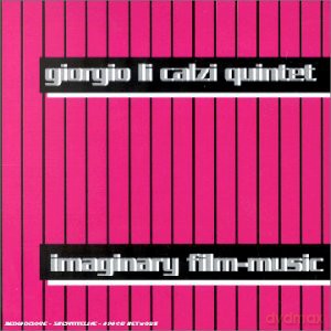Giorgio Li Calzi Quintet: Immaginary Film-Music [CD]