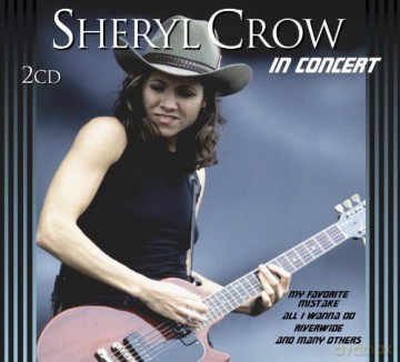 Sheryl Crow: In Concert [2CD]