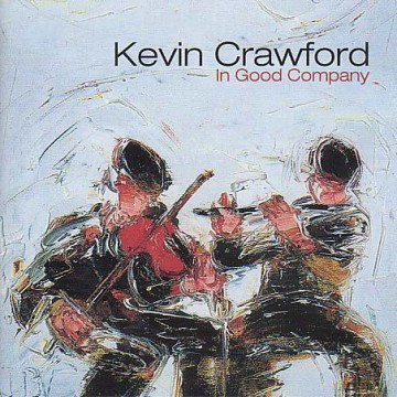 Kevin Crawford: In Good Company [CD]