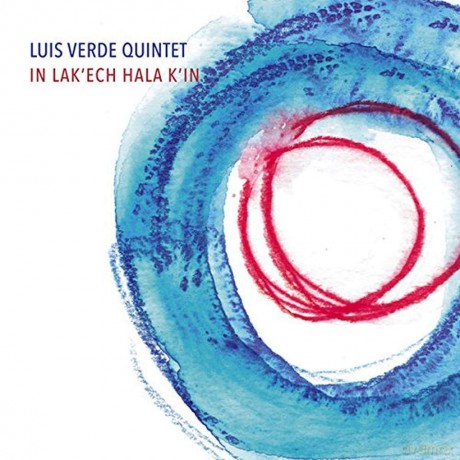 Luis Verde Quintet: In Lak Ech Hala K In [CD]