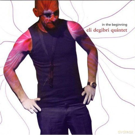 Eli Degibri Quintet: In The Beginning [CD]